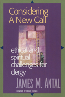 Considering a New Call: Ethical and Spiritual Challenges for Clergy 1566992311 Book Cover