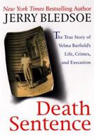 Death Sentence: The True Story of Velma Barfield's Life, Crimes, and Punishment 1626819548 Book Cover