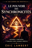 Les Codes du Destin - Tome 3 - Le Pouvoir des Synchronicités: Quand l'univers t'envoie des signes précis B0FZKRD4W8 Book Cover