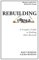 Rebuilding Trust: A Couple’s Guide to Healing After Betrayal B0CL35WF7M Book Cover
