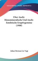 �ber Anchi-Monomineralische Und Anchi-Eutektische Eruptivgesteine (Classic Reprint) 1148604227 Book Cover