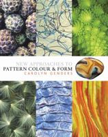 Pattern, Colour & Form: New Approaches To Creativity 0713678097 Book Cover
