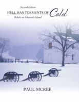 Hell Has Torments of Cold: Rebels on Johnson's Island 1465234896 Book Cover