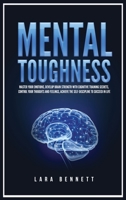 Mental Toughness: Master Your Emotions, Develop Brain Strength with Cognitive Training Secrets, Control Your Thoughts and Feelings, Achieve the Self-Discipline to Succeed in Life 1955883181 Book Cover