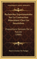 Recherches Experimentales Sur La Contraction Musculaire Chez Les Invertebres: Propositions Donnees Par La Faculte (1886) 127971039X Book Cover