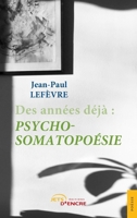Des années déjà : psycho-somatopoésie (French Edition) 2355230196 Book Cover