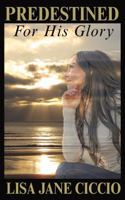 Predestined for His Glory 1957293756 Book Cover