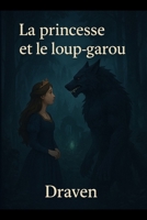 la princesse et le loup-garou: Un amour au-delà des frontières (French Edition) B0FLWH13J3 Book Cover