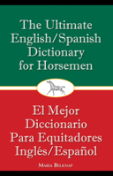 The Ultimate English/Spanish Dictionary for Horsemen 1570765219 Book Cover