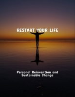 Restart Your Life: Personal Reinvention And Sustainable Change B0FRT877D5 Book Cover