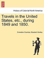 Travels In The United States, Etc., During 1849 And 1850 1275815456 Book Cover