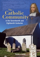 The Catholic Community in the Seventeenth and Eighteenth Centuries 0861672976 Book Cover