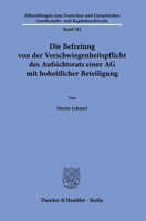 Die Befreiung Von Der Verschwiegenheitspflicht Des Aufsichtsrats Einer AG Mit Hoheitlicher Beteiligung (Abhandlungen Zum Deutschen Und Europaischen ... Und Kapitalmarktrecht) 342818338X Book Cover