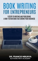 BOOK WRITING FOR ENTREPRENEURS: 9 steps to write and publish a non-fiction book that grows your business B08YHQVDHJ Book Cover