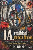 IA, REALIDAD O CIENCIA FICCION: El espejo artificial y el destino humano en la era de las máquinas inteligentes (DARK IA) (Spanish Edition) B0GYSD2C3F Book Cover
