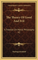 The Theory Of Good And Evil: A Treatise On Moral Philosophy V2 116275995X Book Cover