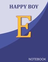 Happy Boy E: Monogram Initial E  Letter Ruled Notebook for Happy Boy and School, Blue Cover 8.5'' x 11'', 100 pages B083XVFGQJ Book Cover