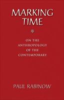 Marking Time  On the Anthropology of the Contemporary 069113362X Book Cover