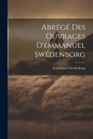 Abrégé Des Ouvrages D'emmanuel Swédenborg 1021560472 Book Cover