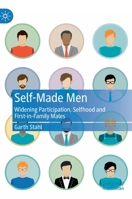 Self-Made Men: Widening Participation, Selfhood and First-in-Family Males 3031079531 Book Cover