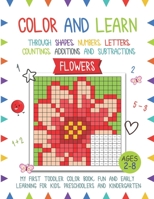 Color and Learn - Flower: My First Toddler Color Book, Fun and Easy Learning for Kids, Preschooler, and Kindergarten B097VJPY29 Book Cover