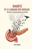 DIABÈTE ET LANGAGE DES OISEAUX : Quand le Pancréas murmure à la Bête: Apprivoiser l'insuline et libérer la douceur : le dialogue sacré pour guérir la résistance intérieure (French Edition) B0GG72JK5K Book Cover