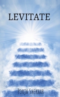 Levitate: Through Life B09NLZ1F1N Book Cover