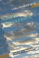 Divine Encounters: How God Supernaturally Works in the Believer's Life B0F49292YF Book Cover