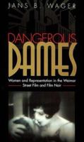 Dangerous Dames: Women & Representation In Weimar Street Film & 0821412701 Book Cover