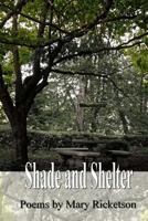 Shade and Shelter: Poems of breaking and healing 1947465538 Book Cover