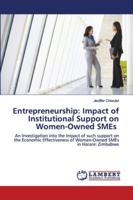 Entrepreneurship: Impact of Institutional Support on Women-Owned SMEs: An Investigation into the Impact of such support on the Economic Effectiveness of Women-Owned SMEs in Harare: Zimbabwe 6202563451 Book Cover