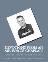 Devotions from an Air Force Chaplain Vol III: Why do you need the Church? 154880651X Book Cover