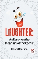 Laughter: An Essay On The Meaning Of The Comic 9358591935 Book Cover
