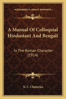 A Manual Of Colloquial Hindustani And Bengali: In The Roman Character 1144749190 Book Cover