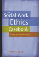 The Social Work Ethics Casebook: Cases and Commentary 087101534X Book Cover