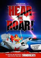 Hear the Roar! the Unofficial and Unauthorised Guide to the Hit 1980s Series Thundercats 1845830385 Book Cover