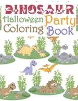 Dinosaur Halloween Party Coloring Book: Dinosaur Halloween Activity Book For Kids - Coloring, Dot To Dot, Cute and Fun Dinosaur Coloring Book for Kids & Toddlers - Gift Christmas and Birthday Children B08NDT3F7F Book Cover