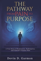 The Pathway from Pain to Purpose B0FD2PT8N2 Book Cover