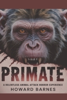 PRIMATE: A Relentless Animal-Attack Horror Experience B0GF24F3JM Book Cover