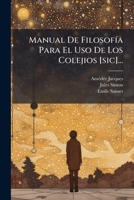 Manual De Filosofía Para El Uso De Los Colejios [sic]... 127146750X Book Cover