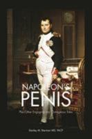 Napoleon's Penis: Plus Other Engaging and Outrageous Tales 1466959835 Book Cover
