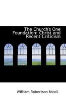 The Church's One Foundation: Christ and Recent Criticism 0469526149 Book Cover