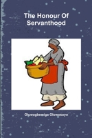 The Honour Of Servanthood 1105933229 Book Cover