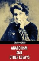 Anarchism and Other Essays(Polis & Praxis Red Series)(Annotated) B0G54D89FR Book Cover