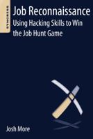 Job Reconnaissance: Using Hacking Skills to Win the Job Hunt Game 0124166016 Book Cover