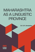 Maharashtra As A Linguistic Province: Statement Submitted To The Linguistic Provinces Commission B0DQ98C4X6 Book Cover