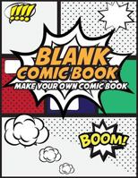 Blank Comic Book Make Your Own Comic Book: Create Your Own Comic Strips from Start to Finish (Large Print 8.5x 11 120 Pages) 1546676589 Book Cover