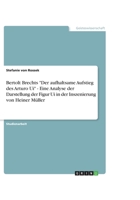 Bertolt Brechts "Der aufhaltsame Aufstieg des Arturo Ui" - Eine Analyse der Darstellung der Figur Ui in der Inszenierung von Heiner Müller 3656191697 Book Cover