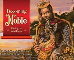 Becoming Noble: Taming the Wild Heart 1955043884 Book Cover