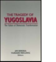 The Tragedy of Yugoslavia: The Failure of Democratic Transformation: The Failure of Democratic Transformation 1563240351 Book Cover